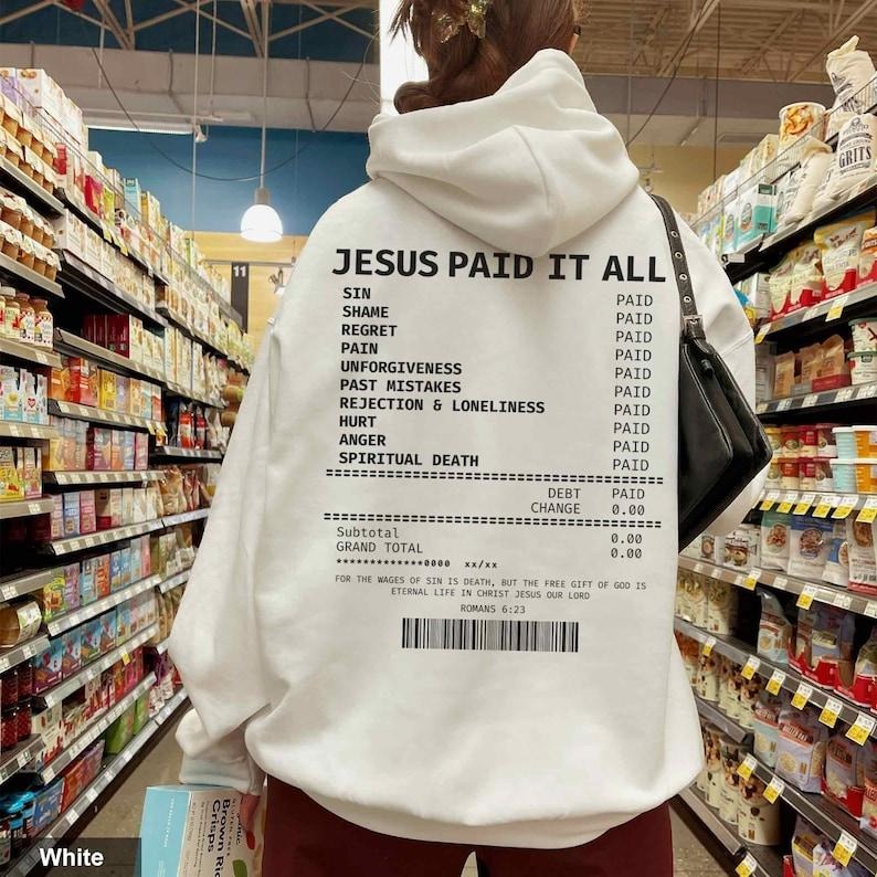 Jesus Paid It All Receipt Hoodie Bible Verse Hoodie Trendy Christian Hoodie Scripture Hoodie Christian Apparel Jesus Faith Based Gift T-shirt, sweater and Hoodie