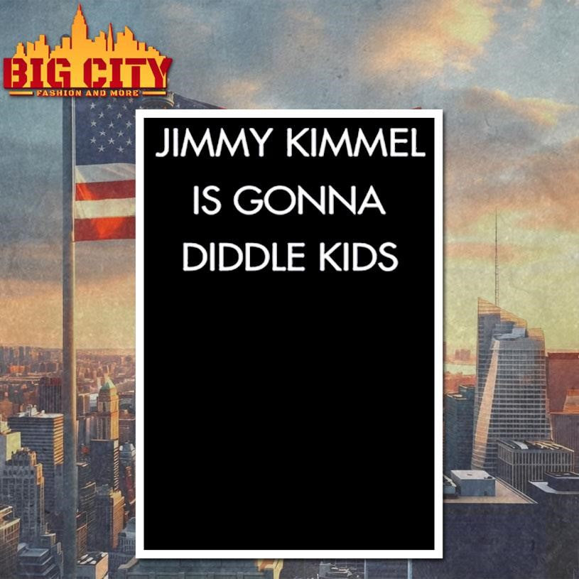 Jimmy Kimmel Is Gonna Diddle Kids shirt