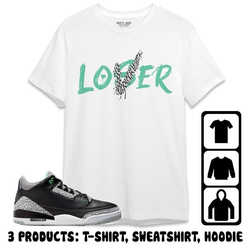 Jordan 3 Green Glow Unisex T-Shirt, Sweatshirt, Hoodie, Loser Lover, Shirt To Match Sneaker, Mother Day Gift Vintage Shirt, Retro Shirt, Trending Shirt, Free Shipping, Sweatshirt, Hoodie