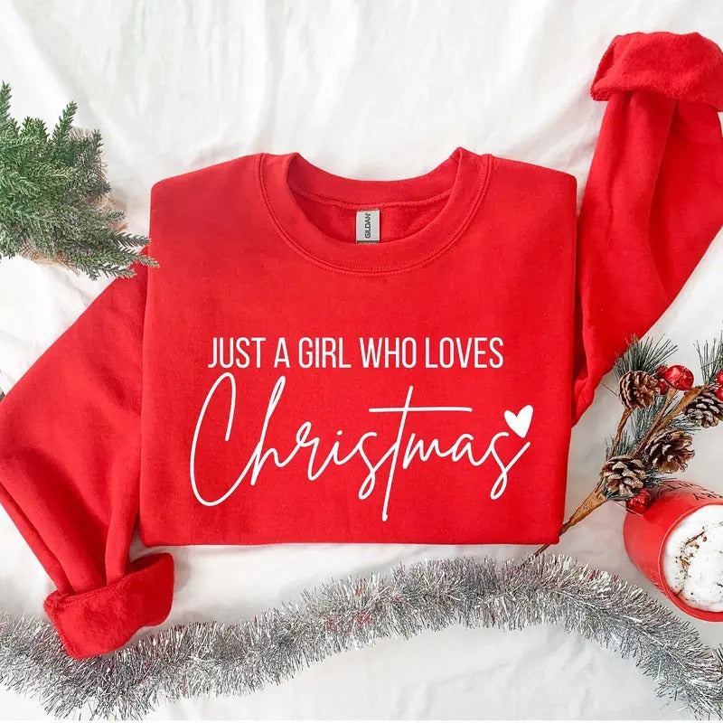 Just A Girl Who Loves Christmas Women Sweatshirt Gift For Women Shirt For Women Christmas Lover Shirt Cotton Polyester
