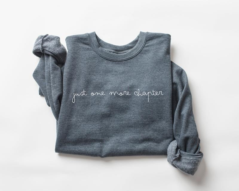 Just One More Chapter Sweatshirt, Bookish Crewneck, Reading Sweatshirt, Book Lover Shirt, Books Crewneck, Librarian...