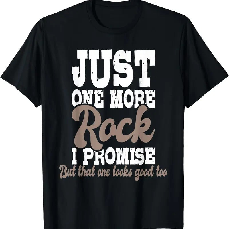 Just One More Rock I Promise - Rock Collector Geode Hunter T-Shirt | Unisex Cotton Tee, Short Sleeve, Crewneck, Size S-5XL
