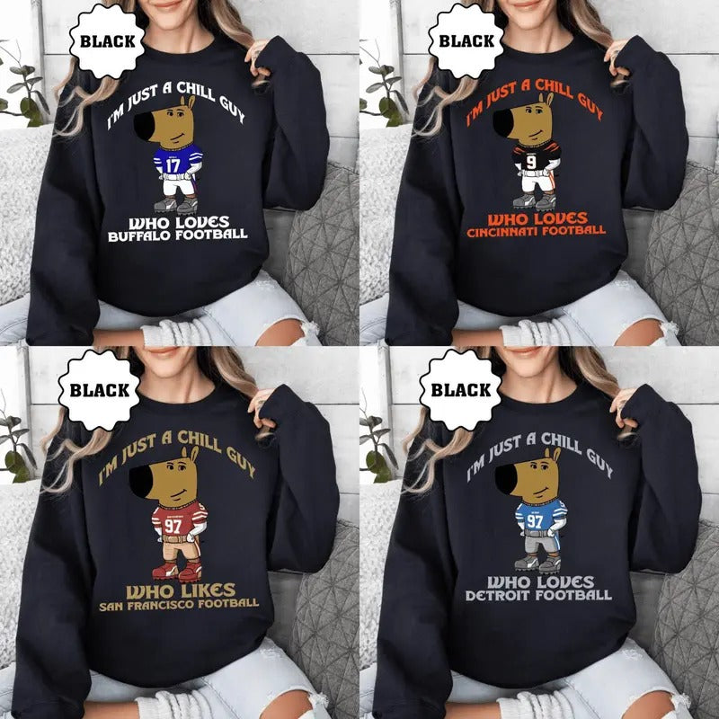 Just a Chill Guy Who Likes All Team Football Black Meme Sweatshirt, Football Team Cute Shirt, Football Retro Shirt, Chill Guy Christmas Gift For All