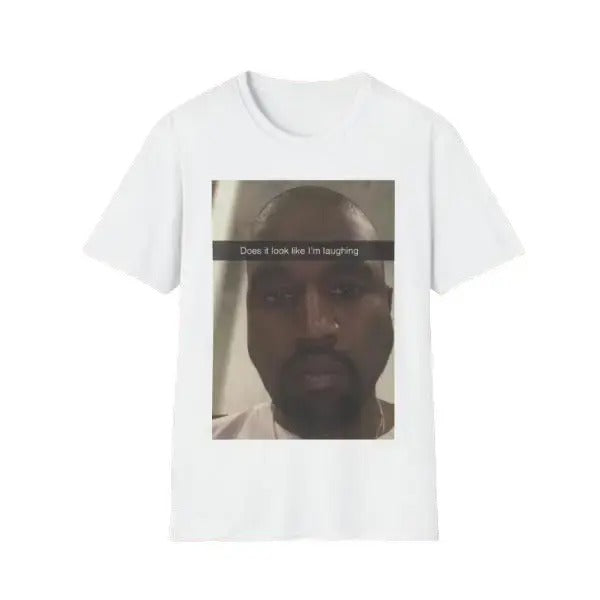 Kanye.W Shirt Does It Look Like Im Laughing Sarcastic TShirt, shirt for women Top Womenswear Hoodie, Sweatshirt
