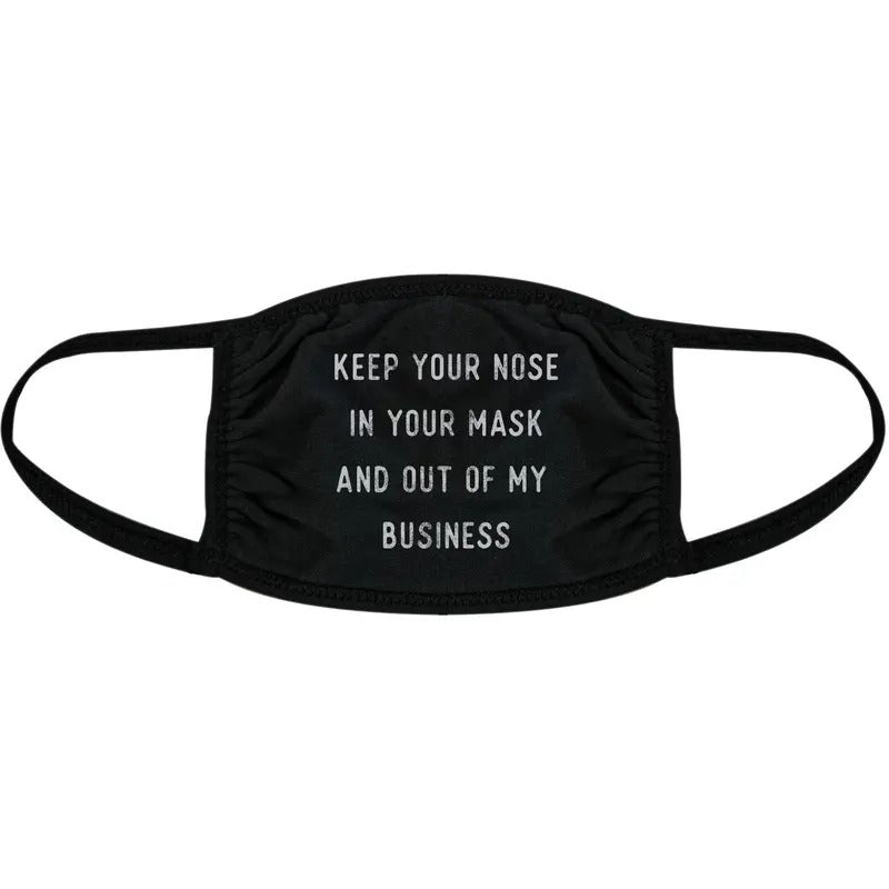Keep Your Nose In Your Mask And Out Of My Business Face Mask Funny Sarcastic Nose And Mouth Covering Funny Masks for Adults Funny Introvert Novelty Masks for Adults Black