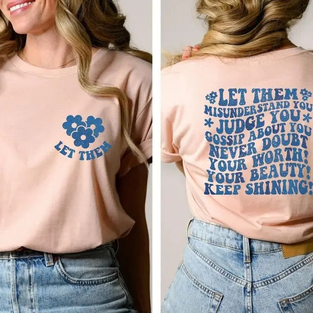 Let Them Misunderstand You Judge You Gossip About You Keep Shining Shirt, Inspirational Shirt, Motivational Shirt, Women...