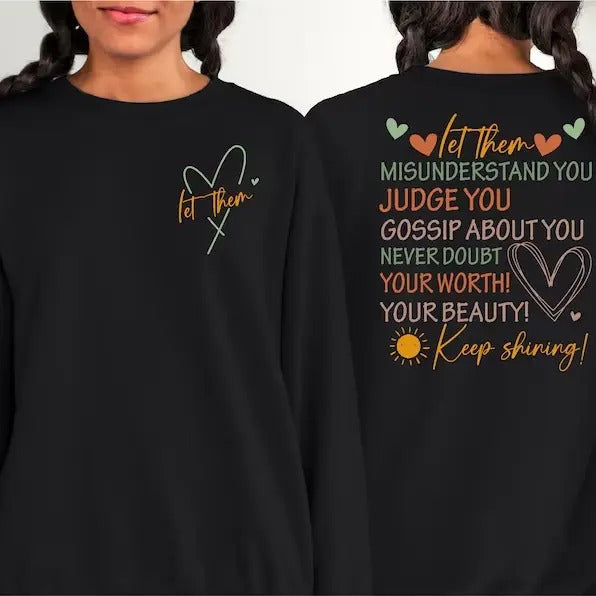Let Them Misunderstand You Judge You Gossip About You Sweatshirt and Hoodie Front and Back, Let Them Never Doubt Shirt, Trendy Inspirational