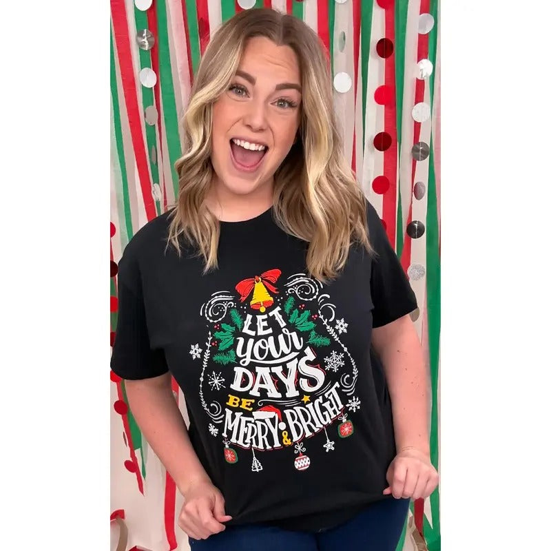 Let your Days Be Merry and Bright Graphic T-Shirt Hoodie, Sweatshirt | WearSparks.com