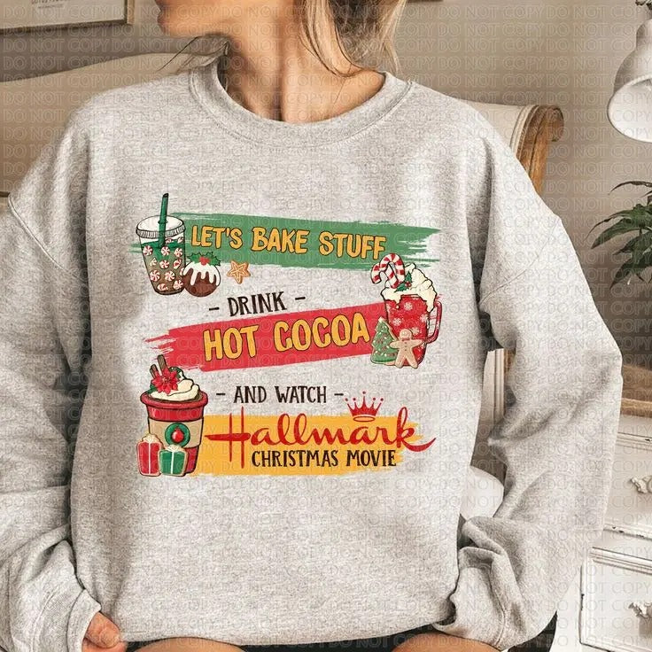 Lets Bake Stuff Drink Hot Cocoa And Watch Christmas Movies Crewneck Sweatshirt, Holiday Sweater, Christmas Movies Gift, Holiday Sweatshirt