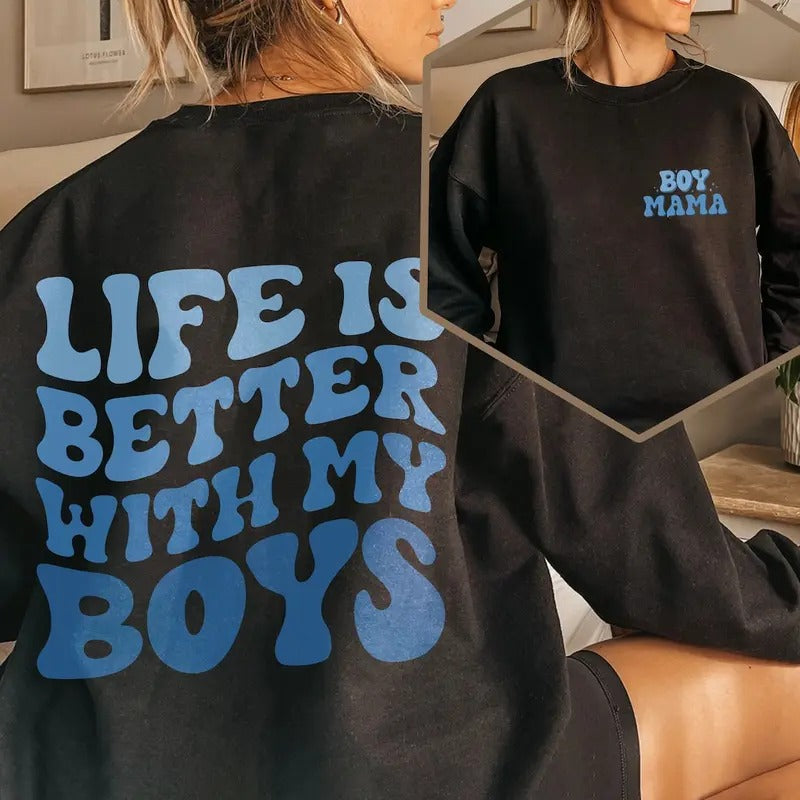 Life Is Better With My Boys Shirt, Boy Mama Tshirt, Mom Of Boys Shirt, Mother's Day Gift, Gift For Mom, Mama Sweatshirt