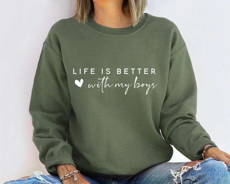 Life is Better With My Boys Sweatshirt and Hoodie, Mom Sweatshirt, Mom Hoodie and Sweater; T-shirt Cotton Polyester Womenswear Light
