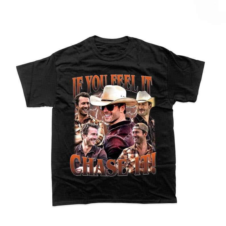 Limited If You Feel it Chase It Glen Powell T-Shirt, Gift For Women and Man Unisex T-Shirt, If You Feel it Chase It Shirt Unisex Full Size