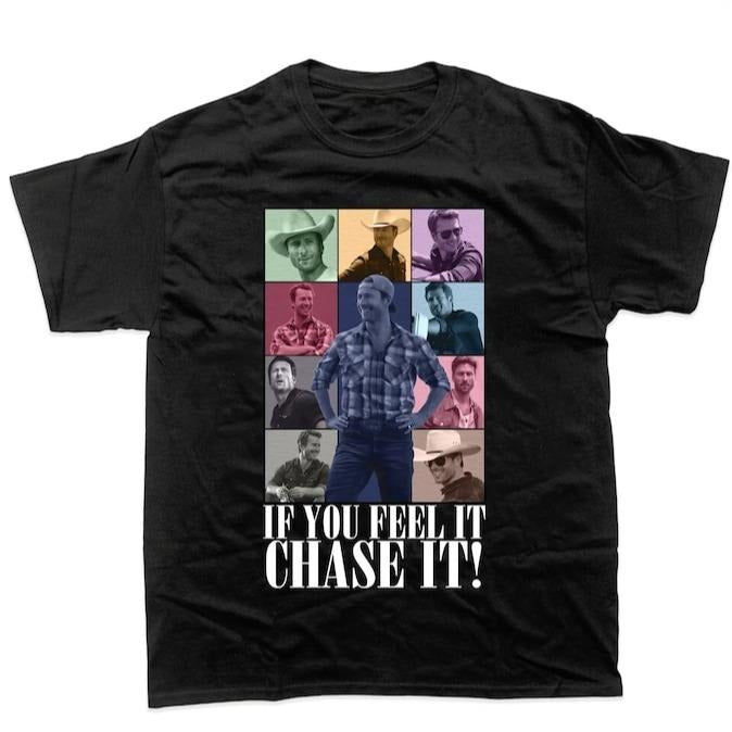 Limited If You Feel it Chase It Glen Powell T-Shirt, If you feel it chase it Glen Powell as Tyler Owens Twisters Shirt Casual Clothing