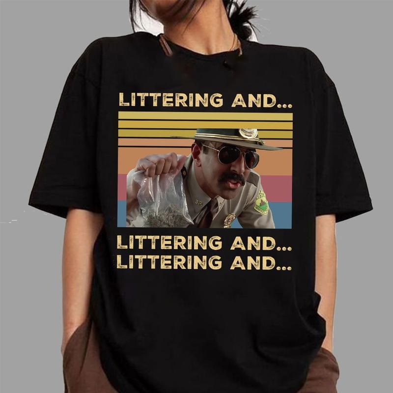 Littering and...,Super Troopers, Funny Tee, Movie Meme Shirt, Movie y2k Retro Tee, Gift For Fans