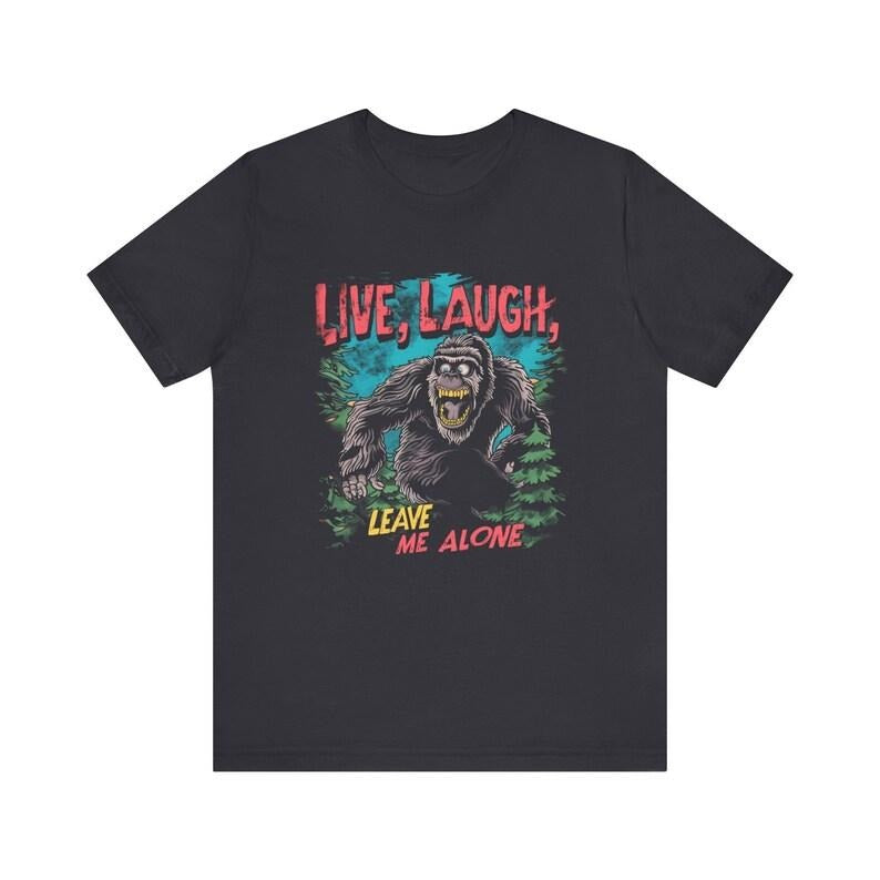 Live Laugh Leave Me Alone Shirt, Bigfoot Humor Retro Comic Tee, Aesthetic Funny Sasquatch Apparel, Vintage Style Grundgy Graphic T-Shirt