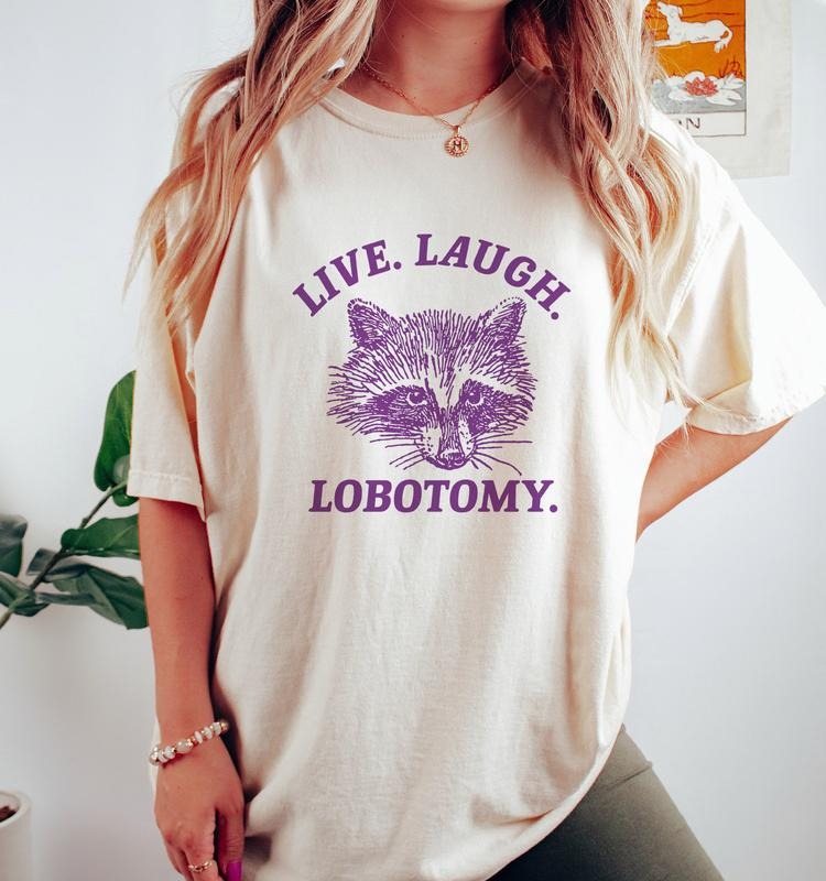Live Laugh Lobotomy T Shirt, Meme T Shirt, Raccoon T Shirt, Vintage Drawing T-shirt, sweater and Hoodie