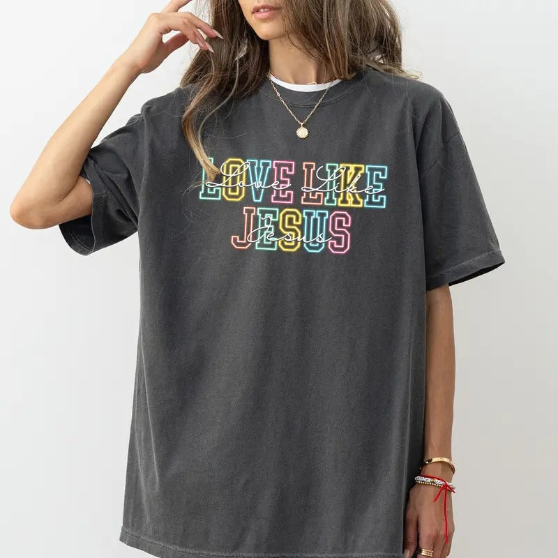 Love Like Jesus Shirt, Bible Verse Printed Women Casual Style, Church Tee, Christian Graphic Printed Crewneck, Godly Comfy Oversized Womenswear, Gift For Christians, Soft Fabric Unisex T-shirt, Comfort Cotton Fabric Fit Chic Style