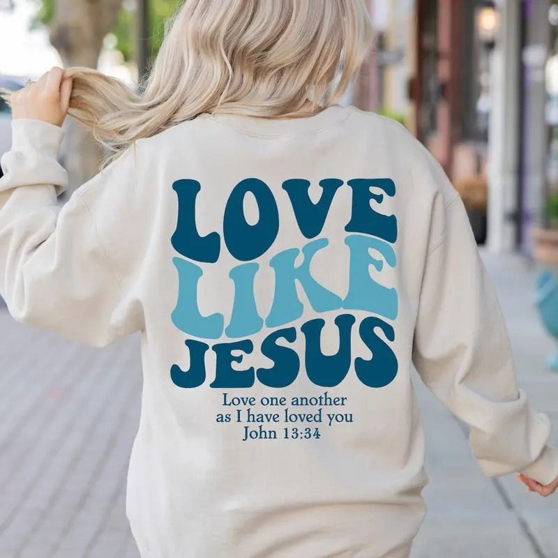 Love Like Jesus Sweatshirt&Hoodie