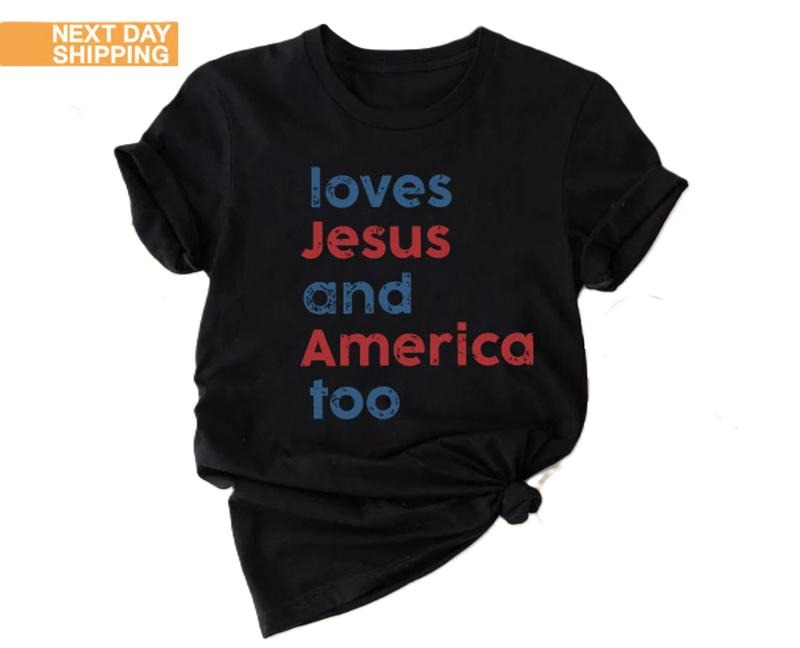 Loves Jesus and America Too Shirt, Patriotic Christian Shirt, Independence Day Gift, USA Shirt, Red White and Blue Shirt