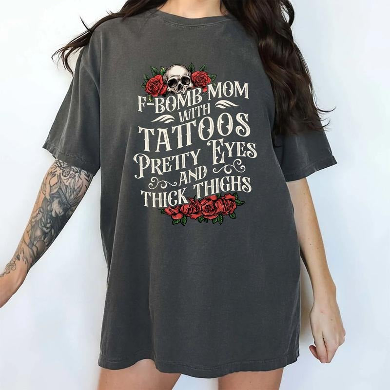 MAPTEES F-Bomb Mom Comfort Colors Shirt, Funny Mama T-shirt, Tattoos Pretty Eyes and Thick Thighs Mama Graphic Tee, Cool Mom Tee, Gift For Mom