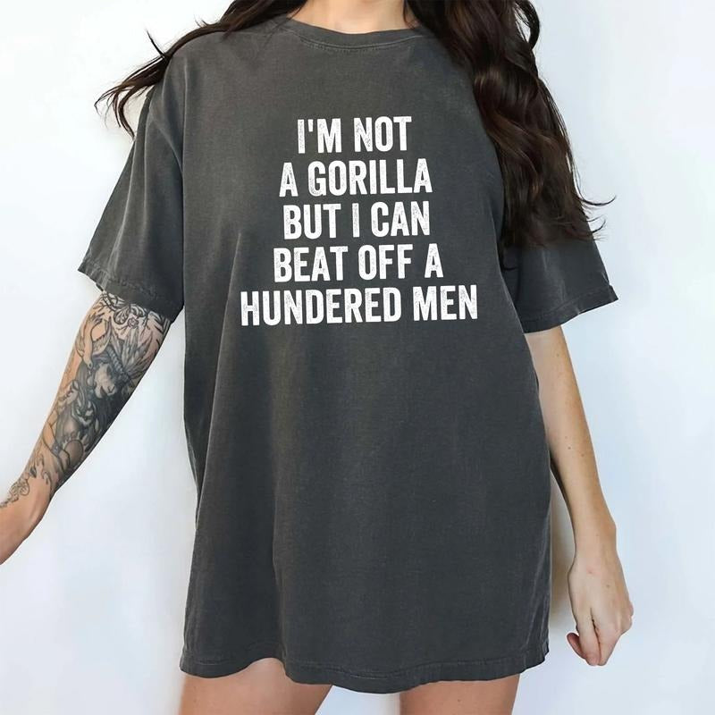 MAPTEES I'm Not A Gorilla But I Can Beat Off A Hundred Men Comfort Colors Shirt, Feminine Energy T-shirt, Funny Gorilla Meme Graphic Tee