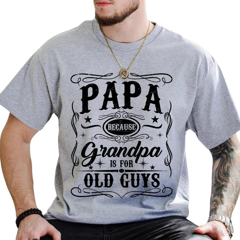MAPTEES Papa Because Grandpa Is For Old Guy Graphic Tee, Funny Grandpa T-shirt For Men, Funny Dad Shirt, Gift For...