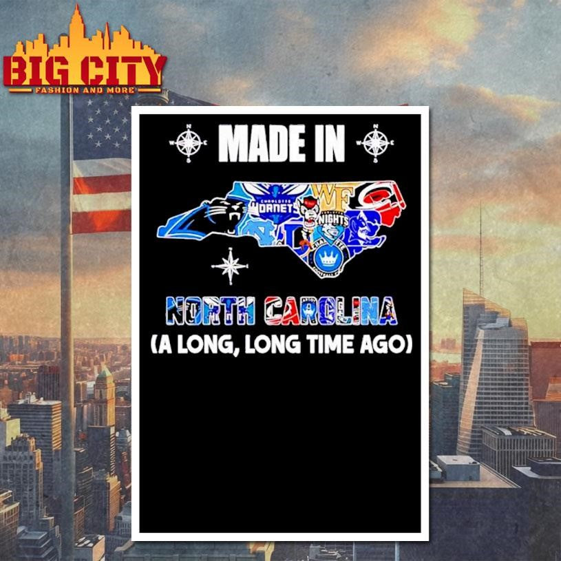 Made in North Carolina a Long Long Time Ago State Shirt