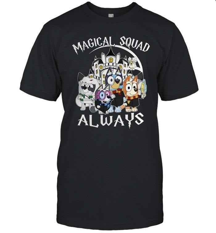 Magical Squad Always Bluey Shirt-Sweatshirt, Magical Squad Sweatshirt, Potter Wizard Sweatshirt, Disney Sweatshirt, Squad Shirt, Magical Squad Tee