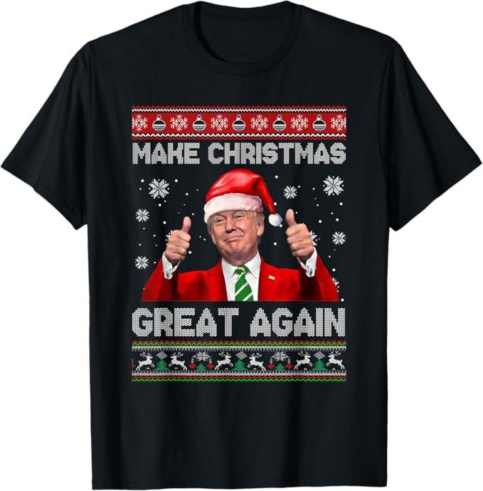 Make Christmas Great Again Xmas Funny Trump Ugly T-Shirt