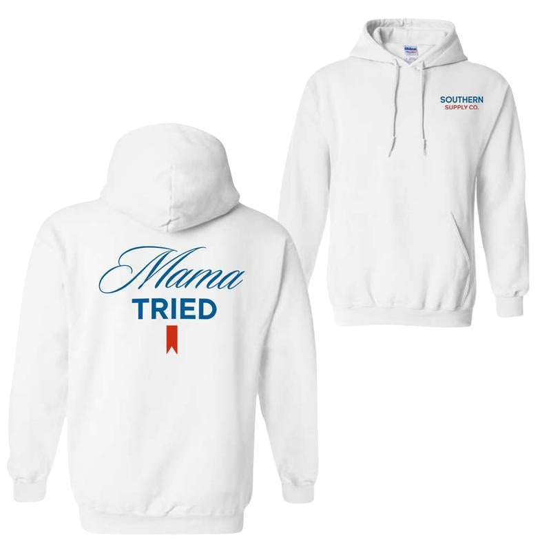 Mama Tried 2 Sided Hoodie Sweatshirt T-Shirt, Mother's Day Hoodie, Gift For Mom, Unisex Shirt
