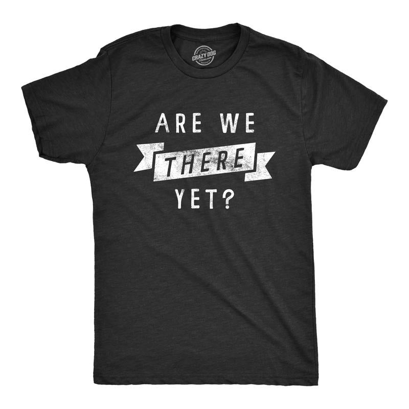 Mens Are We There Yet T Shirt Funny Sarcastic Vacation Road Trip Novelty Tee For Guys Mens Funny T Shirts Cool Tees Soft Stylish Casual Menswear Funny Summer Short Sleeve Novelty Tees for Guys Black