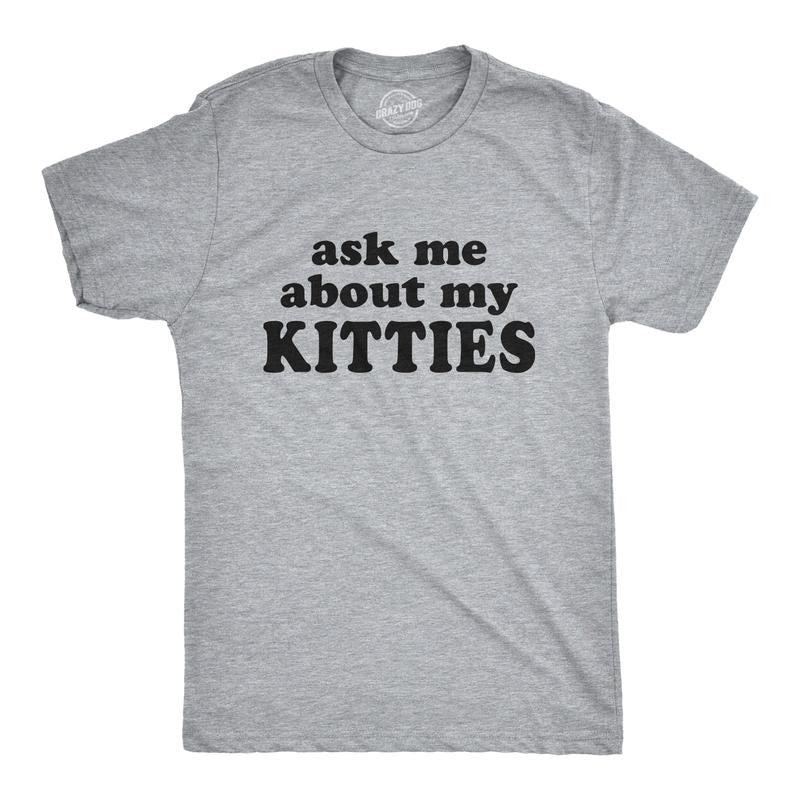 Mens Ask Me About My kitties Flip Up T shirt Funny Cat Shirt Offensive Crazy Top Mens Funny T Shirts Cool Tees Soft Stylish Casual Light Grey