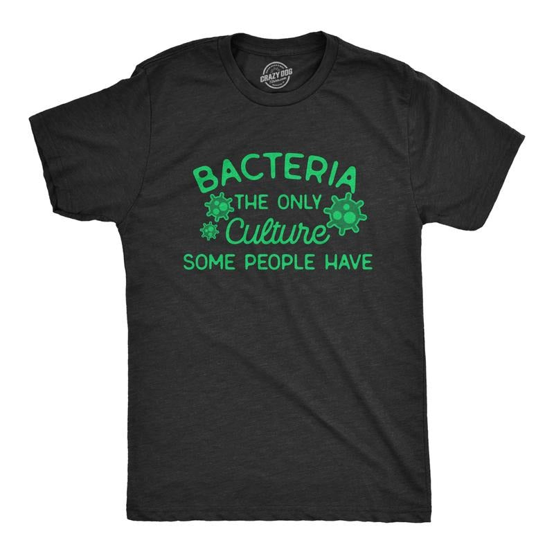 Mens Bacteria The Only Culture Some People Have T Shirt Funny Biochemistry Joke Tee For Guys Mens Funny T Shirts Cool Tees Soft Stylish Casual Menswear Funny Sarcastic T Shirt Novelty Tees for Men Black -