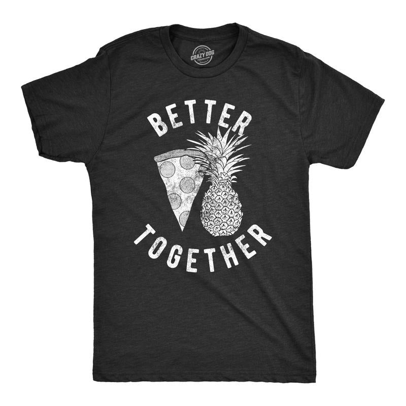 Mens Better Together T Shirt Funny Pineapple Hawaiian Pizza Tee Mens Funny T Shirts Cool Tees Soft Stylish Casual Menswear Sarcastic Apparel for Men Funny Food Short Sleeve Novelty Tees for Guys Black