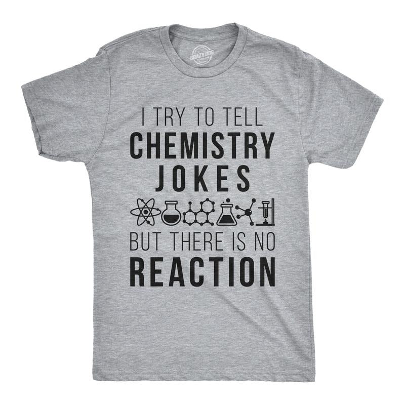 Mens Chemistry Jokes But There Is No Reaction Nerdy Science Teacher T Shirt Mens Funny T Shirts Cool Tees Soft Stylish Casual Menswear Funny Science Short Sleeve Novelty Tees for Guys Light Grey