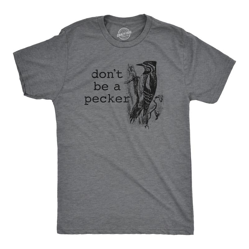 Mens Dont Be A Pecker T Shirt Funny Woodpecker Dick Joke Tee For Guys Mens Funny T Shirts Cool Tees Soft Stylish Casual Menswear Sarcastic T Shirt for Men Funny Animal T Shirt Novelty Tees for Men Dark Grey