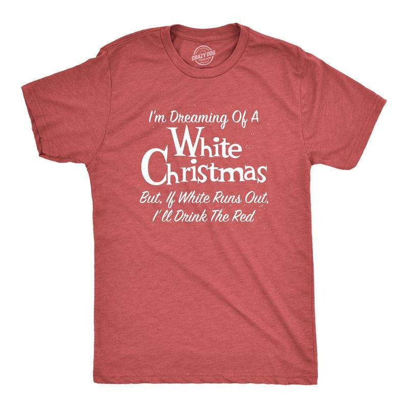 Mens Dreaming Of A White Christmas But If White Runs Out I'll Drink Red T Shirt Funny Wine Tee Mens Funny T Shirts Cool Tees Soft Stylish Casual Menswear Christmas Apparel for Men Funny Wine Short Red