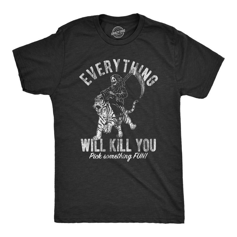 Mens Everything Will Kill You T Shirt Funny Grim Reaper Death Joke Tee For Guys Mens Funny T Shirts Cool Tees Soft Stylish Casual Menswear Funny Sarcastic Short Sleeve Novelty Tees for Guys Black -