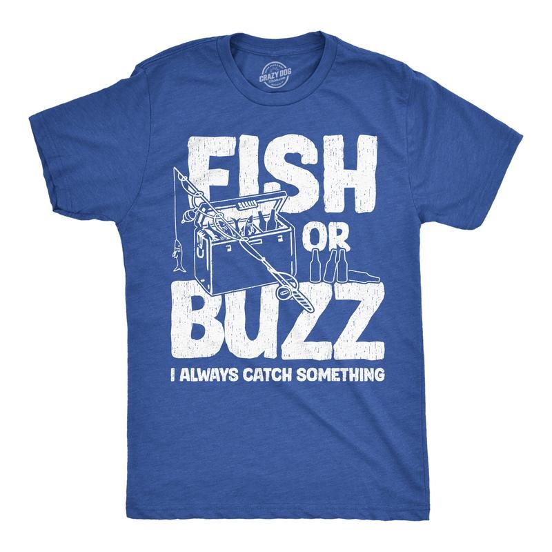 Mens Funny T Shirts Fish Or Buzz I Always Catch Something Novelty Fishing Tee For Men Mens Funny T Shirts Cool Tees Soft Stylish Casual Menswear Fishing Apparel for Men Funny Drinking Short Sleeve Royal -