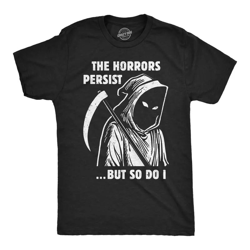 Mens Funny T Shirts Grim Reaper The Horrors Persist But So Do I Halloween Tee For Men Mens Funny T Shirts Cool Tees Soft Stylish Casual Menswear Funny Sarcastic Short Sleeve Novelty Tees for Guys Black -
