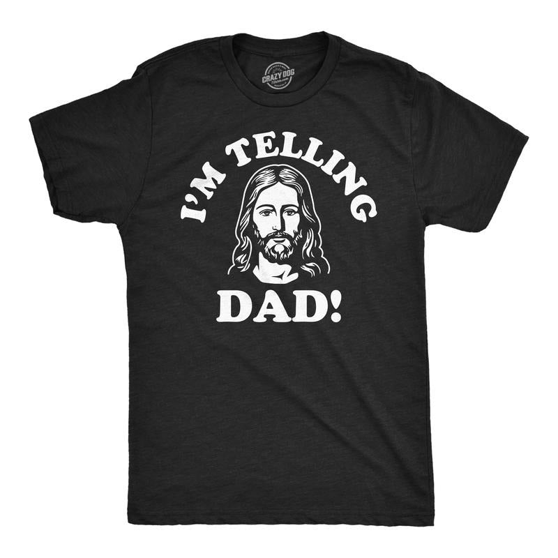 Mens Funny T Shirts Im Telling Dad Sarcastic Jesus Tee For Men Mens Funny T Shirts Cool Tees Soft Stylish Casual Menswear Sarcastic Apparel for Men Funny Religious Short Sleeve Novelty Tees for Guys Black - Im