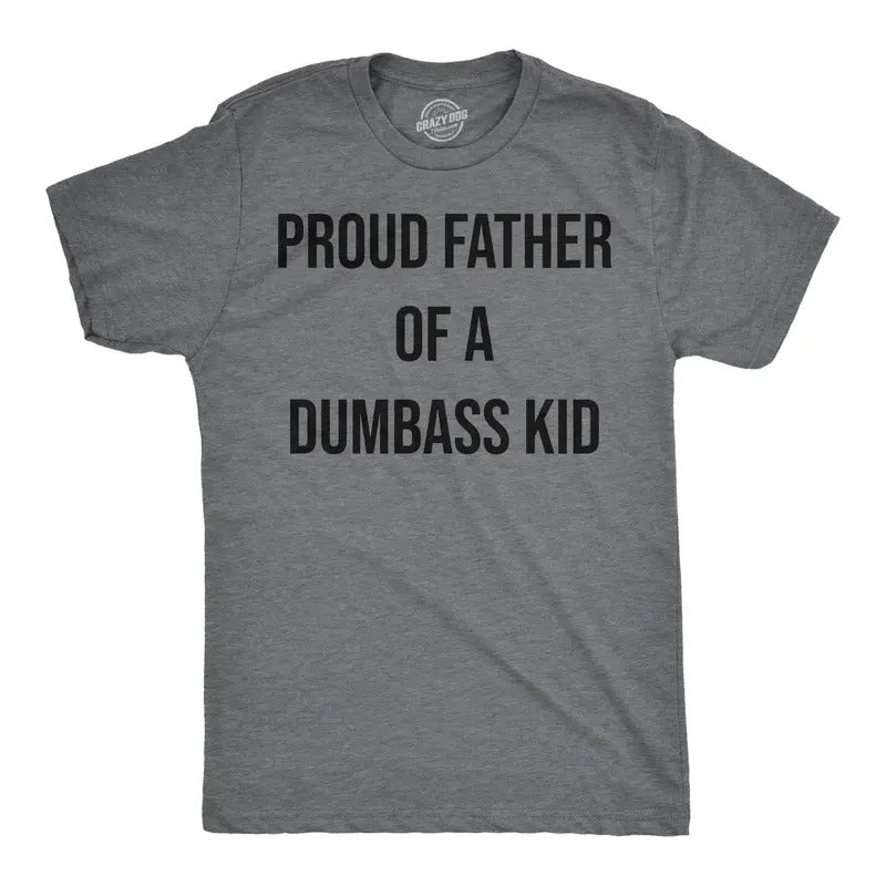 Mens Funny T Shirts Proud Father Of A Dumbass Kid Sarcastic Dad Tee for Men Mens Funny T Shirts Cool Tees Soft Stylish Casual Menswear Dark Grey
