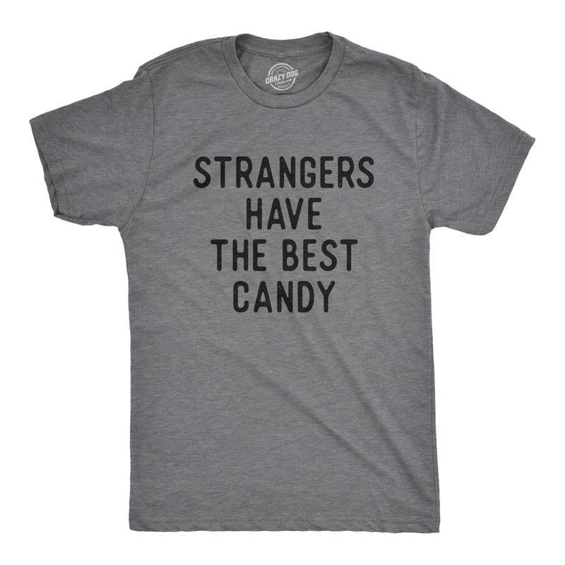 Mens Funny T Shirts Strangers Have The Best Candy Sarcastic Graphic Novelty Tee For Men Mens Funny T Shirts Cool Tees Soft Stylish Casual Menswear Funny Sarcastic Short Sleeve Novelty Tees for Guys Dark Grey