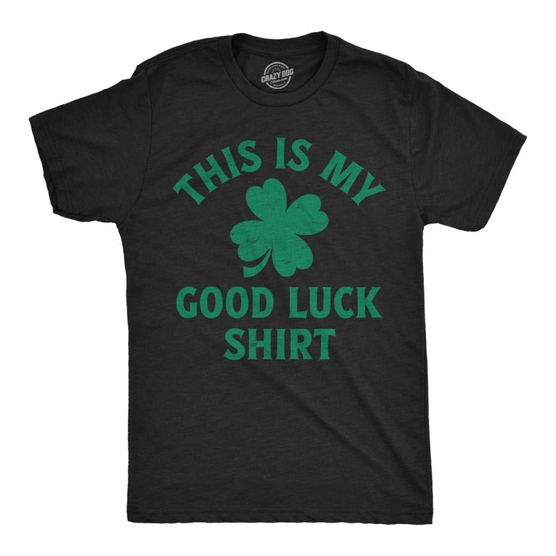 Mens Funny T Shirts This Is My Good Luck Shirt Sarcastic St Patricks Day Novelty Tee For Men Mens Funny T Shirts Cool Tees Soft Stylish Casual Menswear Saint Patrick's Day Apparel for Men Funny Black -