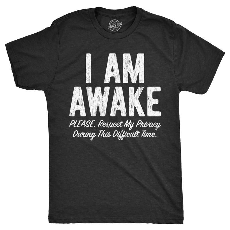 Mens I Am Awake Please Respect My Privacy During This Difficult Time T Shirt Funny Sleepy Joke Tee For Guys Mens Funny T Shirts Cool Tees Soft Stylish Casual Menswear Funny Sarcastic Short Sleeve Black -