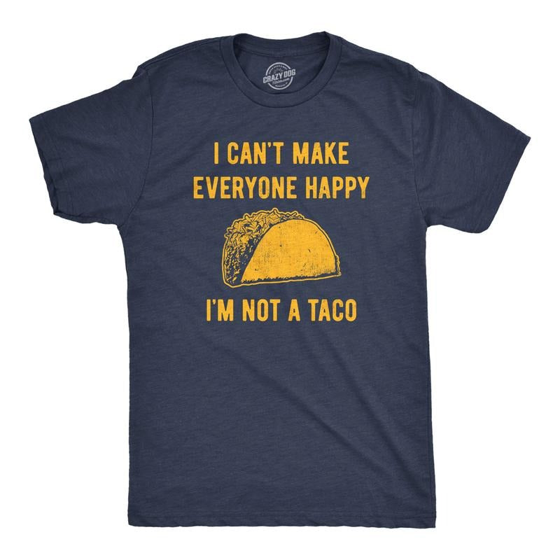 Mens I Cant Make Everyone Happy Im Not A Taco T Shirt Funny Mexican Food Lovers Tee for Guys Mens Funny T Shirts Cool...