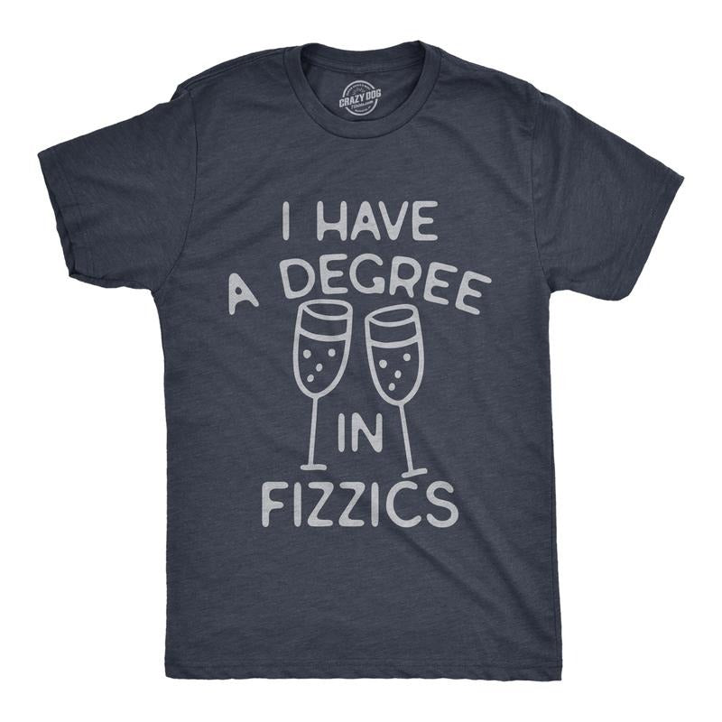 Mens I Have A Degree In Fizzics T Shirt Funny Champagne Bubbly Drinking Lovers Tee For Guys Mens Funny T Shirts Cool Tees Soft Stylish Casual Menswear Funny Drinking Short Sleeve Novelty Tees for Guys Navy -