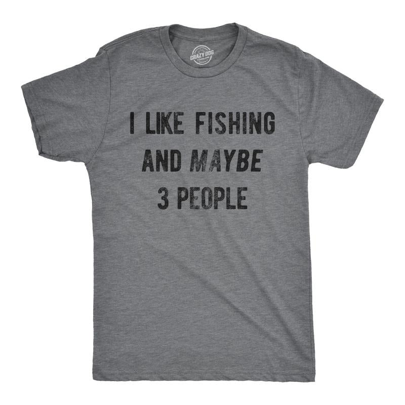 Mens I Like Fishing and Maybe 3 People T shirt Funny Hunting Graphic Gift Dad Mens Funny T Shirts Cool Tees Soft Stylish Casual Menswear Dad Joke Apparel for Men Funny Fishing Short Sleeve Novelty Dark Grey