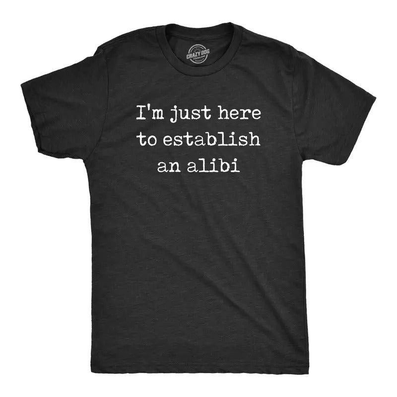 Mens Im Just Here To Establish An Alibi T Shirt Funny Sarcastic Tee Mens Funny T Shirts Cool Tees Soft Stylish Casual Menswear Funny Introvert Short Sleeve Novelty Tees for Guys Black
