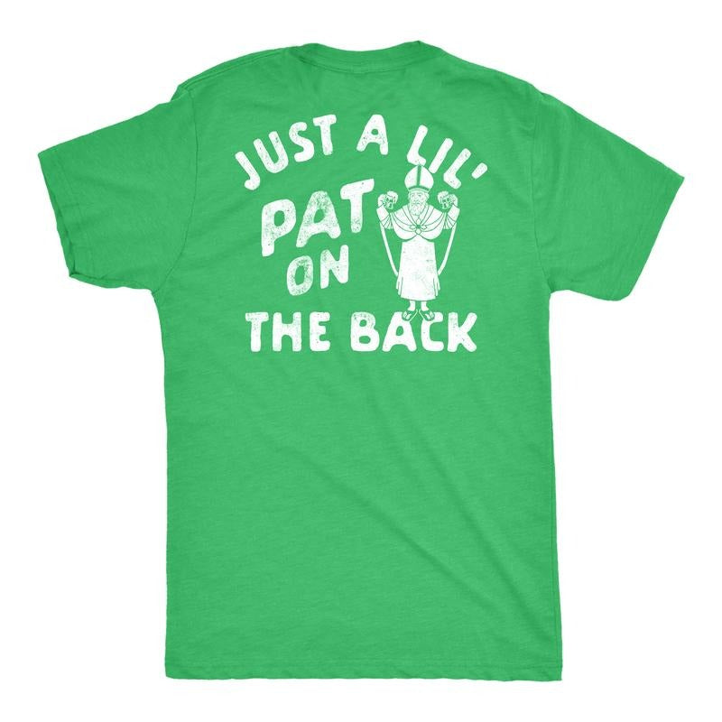Mens Just A Lil Pat On The Back Graphic Tee Funny St Patricks Day T Shirt Mens Funny T Shirts Cool Tees Soft Stylish Casual Menswear Saint Patrick's Day Apparel for Men Funny Sarcastic Short Sleeve Green -